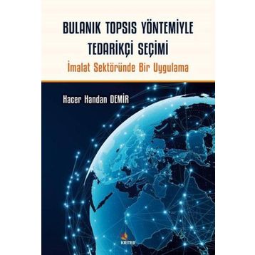 Bulanık TOPSIS Yöntemiyle Tedarikçi Seçimi Kriter Yayınları
