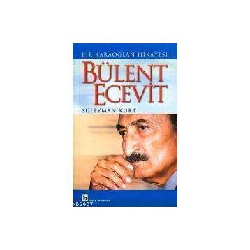 BÜLENT ECEVIT BIR KARAOĞLAN HIKAYESI - SÜLEYMAN KURT