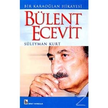 BÜLENT ECEVIT BIR KARAOĞLAN HIKAYESI - SÜLEYMAN KURT