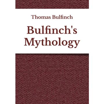 Bulfinch's Mythology - Thomas Bulfinch
