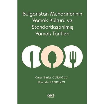 Bulgaristan Muhacirlerinin Yemek Kültürü ve Standartlaştırılmış Yemek Tarifleri Gece Kitaplığı