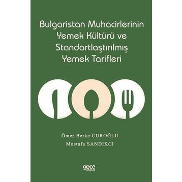 Bulgaristan Muhacirlerinin Yemek Kültürü ve Standartlaştırılmış Yemek Tarifleri Gece Kitaplığı