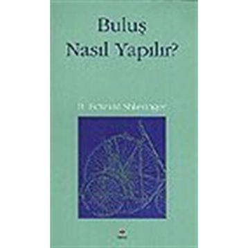 BULUŞ NASIL YAPILIR - B. EDWARD SHLESINGER