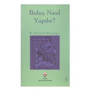 BULUŞ NASIL YAPILIR - B. EDWARD SHLESINGER