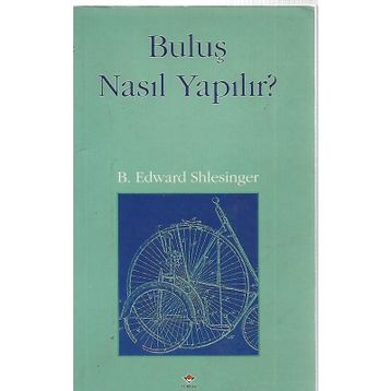 BULUŞ NASIL YAPILIR - B. EDWARD SHLESINGER