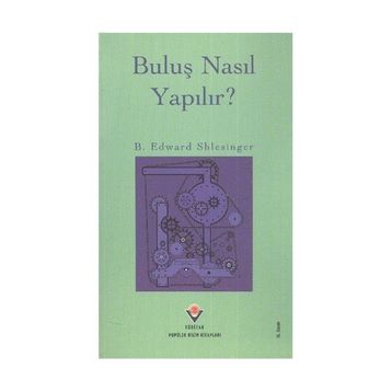 BULUŞ NASIL YAPILIR - B. EDWARD SHLESINGER