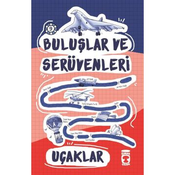 Buluşlar ve Serüvenleri -9 Uçaklar - Genç Timaş