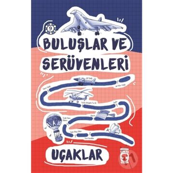 Buluşlar ve Serüvenleri -9 Uçaklar - Genç Timaş