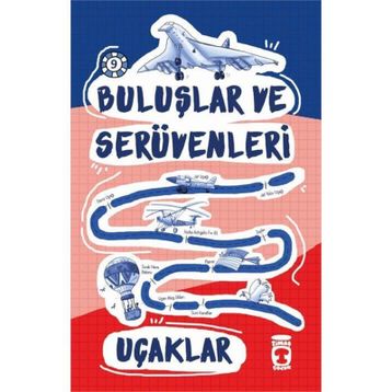Buluşlar ve Serüvenleri -9 Uçaklar - Genç Timaş