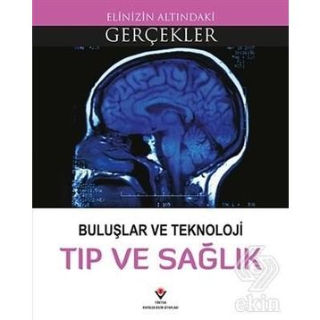 Buluşlar Ve Teknoloji Tıp Ve Sağlık - Elinizin Altındaki Gerçekler - Kollektif
