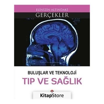 Buluşlar Ve Teknoloji Tıp Ve Sağlık - Elinizin Altındaki Gerçekler - Kollektif