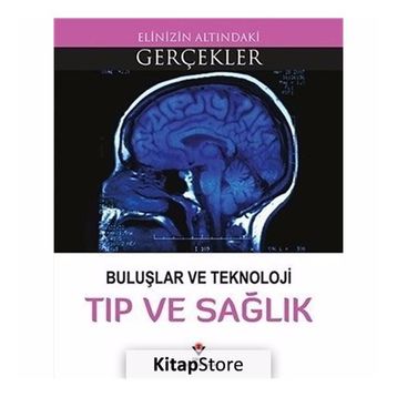 Buluşlar Ve Teknoloji Tıp Ve Sağlık - Elinizin Altındaki Gerçekler - Kollektif