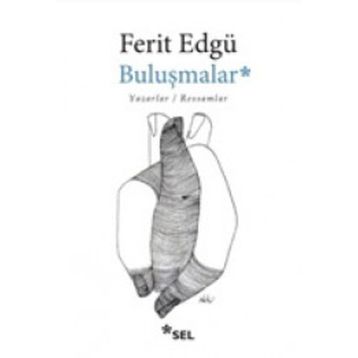 BULUŞMALAR YAZARLAR / RESSAMLAR - FERIT EDGÜ