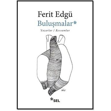 BULUŞMALAR YAZARLAR / RESSAMLAR - FERIT EDGÜ