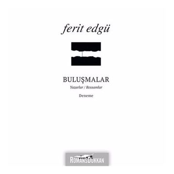 BULUŞMALAR YAZARLAR / RESSAMLAR - FERIT EDGÜ