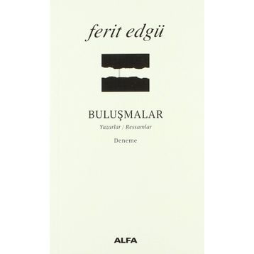 BULUŞMALAR YAZARLAR / RESSAMLAR - FERIT EDGÜ