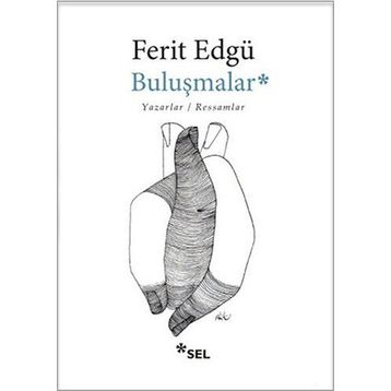 BULUŞMALAR YAZARLAR / RESSAMLAR - FERIT EDGÜ