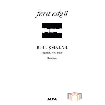 BULUŞMALAR YAZARLAR / RESSAMLAR - FERIT EDGÜ