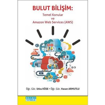 Bulut Bilişim - Temel Konular ve Amazon Web Services AWS - Utku Köse Hasan Armutlu
