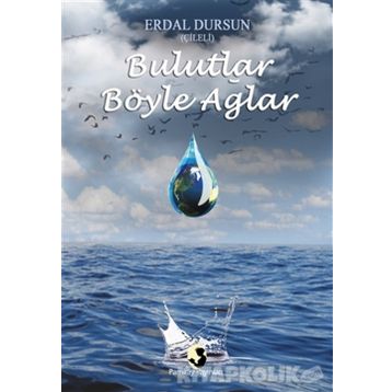 Bulutlar Böyle Ağlar - Erdal Dursun