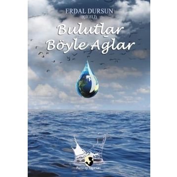 Bulutlar Böyle Ağlar - Erdal Dursun