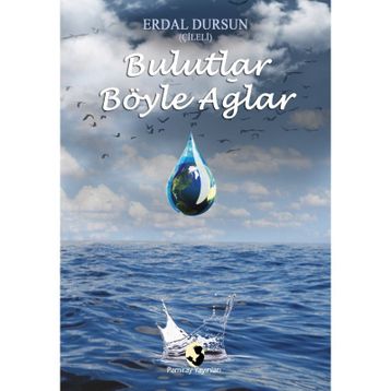 Bulutlar Böyle Ağlar - Erdal Dursun