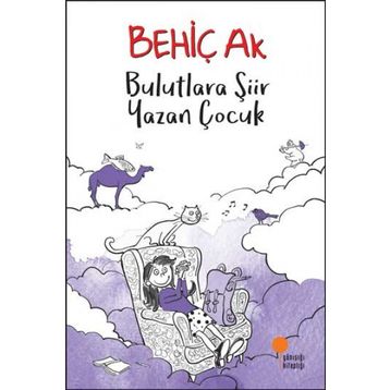 Bulutlara Şiir Yazan Çocuk - Behiç Ak