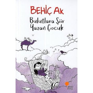 Bulutlara Şiir Yazan Çocuk - Behiç Ak
