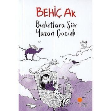 Bulutlara Şiir Yazan Çocuk - Behiç Ak