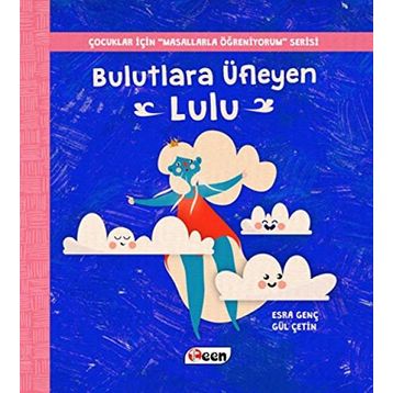 Bulutlara Üfleyen Lulu-Çocuklar İçin Masallarla Öğreniyorum Serisi - Esra Genç