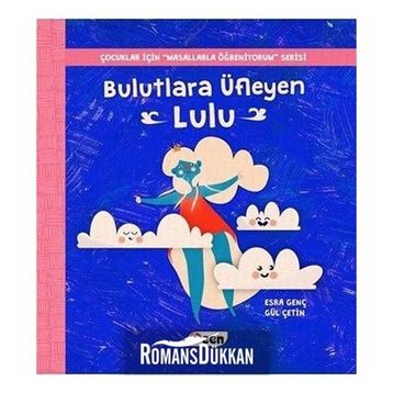 Bulutlara Üfleyen Lulu-Çocuklar İçin Masallarla Öğreniyorum Serisi - Esra Genç