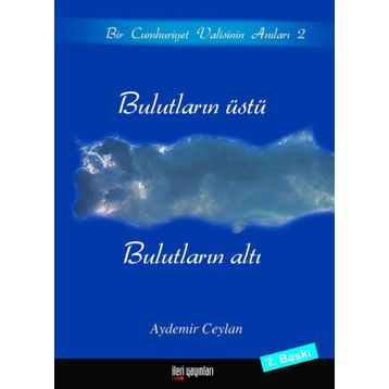 BULUTLARIN ÜSTÜ, BULUTLARIN ALTI BIR CUMHURIYET VALISININ ANILARI 2 - AYDEMIR CEYLAN