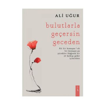 Bulutlarla Geçersin Geceden - Ali Uğur