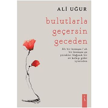 Bulutlarla Geçersin Geceden - Ali Uğur
