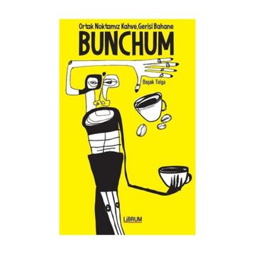 Bunchum - Ortak Noktamız Kahve Gerisi Bahane - Başak Tolga