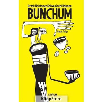 Bunchum - Ortak Noktamız Kahve Gerisi Bahane - Başak Tolga