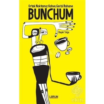 Bunchum - Ortak Noktamız Kahve Gerisi Bahane - Başak Tolga