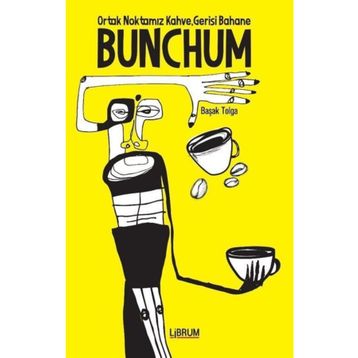 Bunchum - Ortak Noktamız Kahve Gerisi Bahane - Başak Tolga