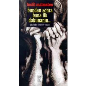 BUNDAN SONRA BANA İLK DOKUNANI - BODIL MALMSTEN