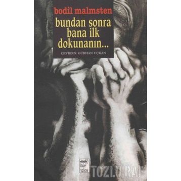 BUNDAN SONRA BANA İLK DOKUNANI - BODIL MALMSTEN