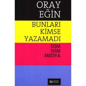 Bunları Kimse Yazamadı - Oray Eğin