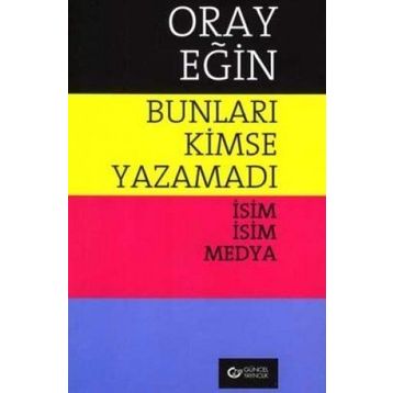 Bunları Kimse Yazamadı - Oray Eğin