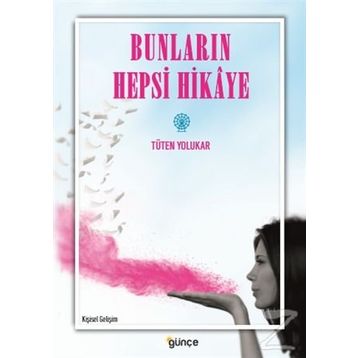 Bunların Hepsi Hikaye - Tüten Yolukar