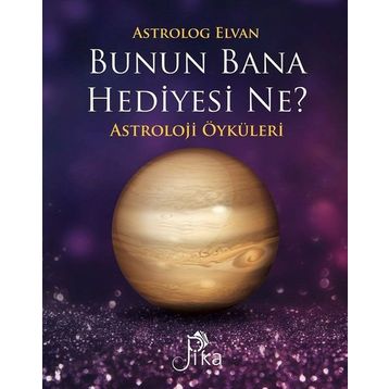 Bunun Bana Hediyesi Ne?-Astroloji Öyküleri - Elvan Yarma