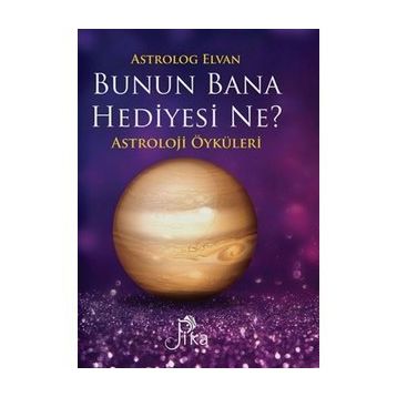 Bunun Bana Hediyesi Ne?-Astroloji Öyküleri - Elvan Yarma