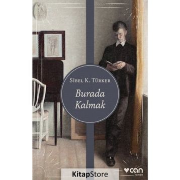 Burada Kalmak - Sibel K. Türker