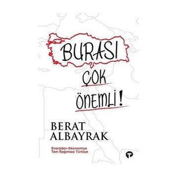 Burası Çok Önemli!: Enerjiden Ekonomiye Tam Bağımsız Türkiye