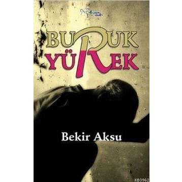 Buruk Yürek - Bekir Aksu