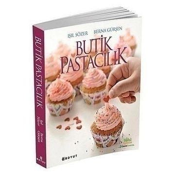 BUTIK PASTACILIK - IŞIL SÖZER;BERNA GÜRŞEN