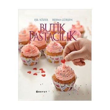 BUTIK PASTACILIK - IŞIL SÖZER;BERNA GÜRŞEN